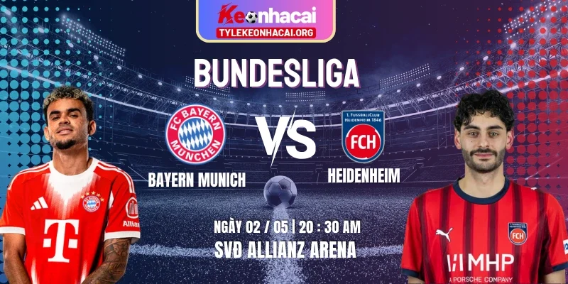 Soi Kèo Bayern Munich Vs Heidenheim 20h30 02/05/2026 – Vòng 32 Bundesliga