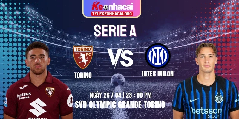 Soi Kèo Torino Vs Inter Milan 23h00 26/04/2026 – Vòng 34 Serie A