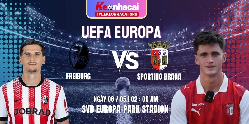 Soi Kèo Freiburg Vs Sporting Braga 02h00 08/05 - Lượt Về Bán Kết Uefa Europa 9 Soi Kèo Freiburg Vs Sporting Braga 02h00 08/05 – Lượt Về Bán Kết Uefa Europa