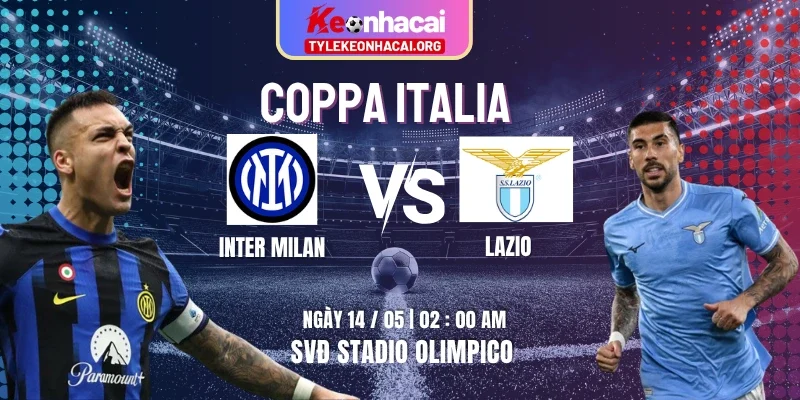 Soi Kèo Lazio vs Inter Milan 02h00 Thứ Năm 14/05 - Chung kết Coppa Italia 5 Soi Kèo Lazio vs Inter Milan 02h00 Thứ Năm 14/05 – Chung kết Coppa Italia